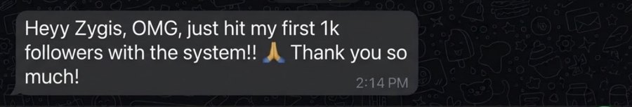 Customer message: Just hit my first 1k followers with the system! Thank you so much